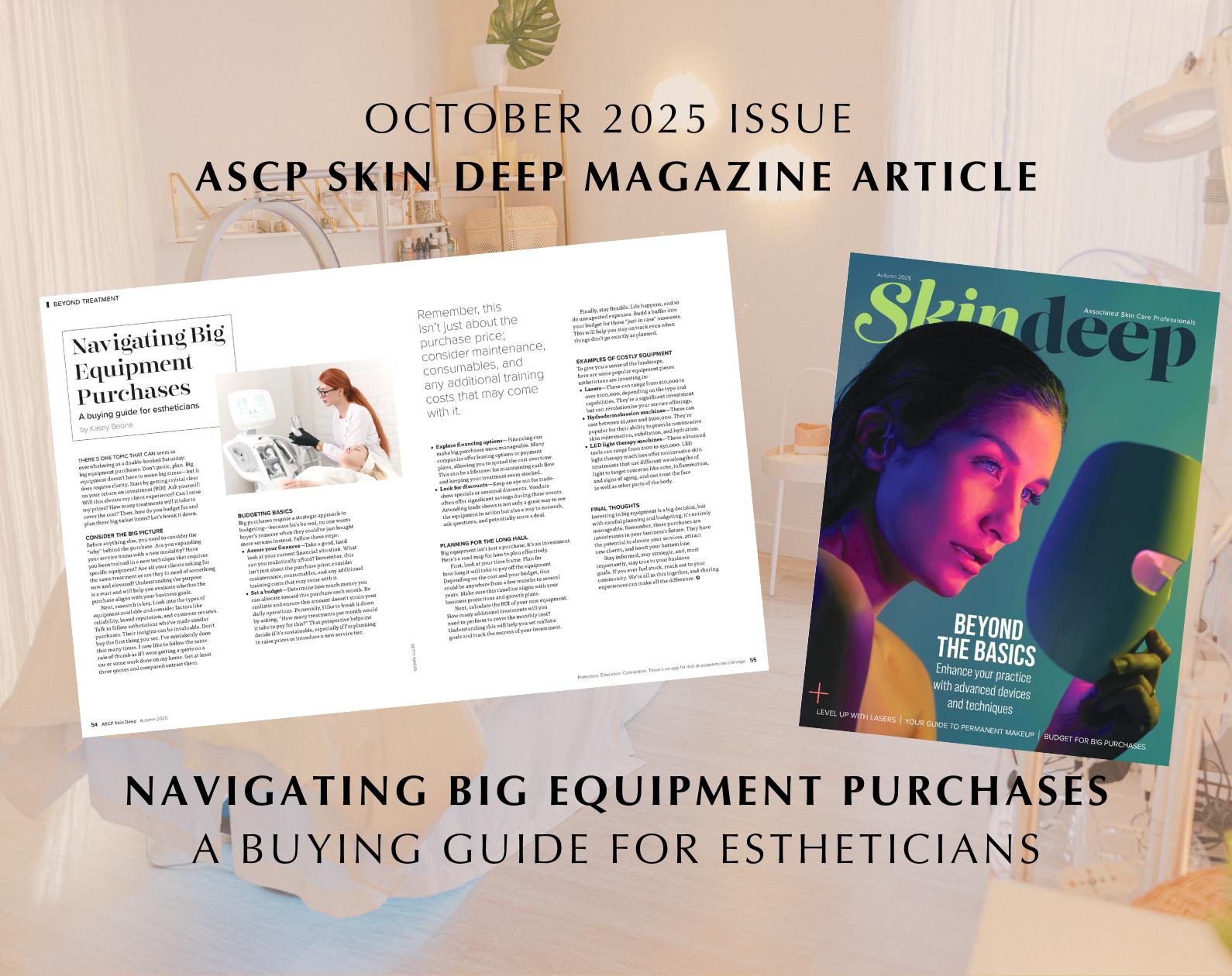 Navigating Big Equipment Purchases - A Buying Fuide for Estheticians - Skin Deep Magazine