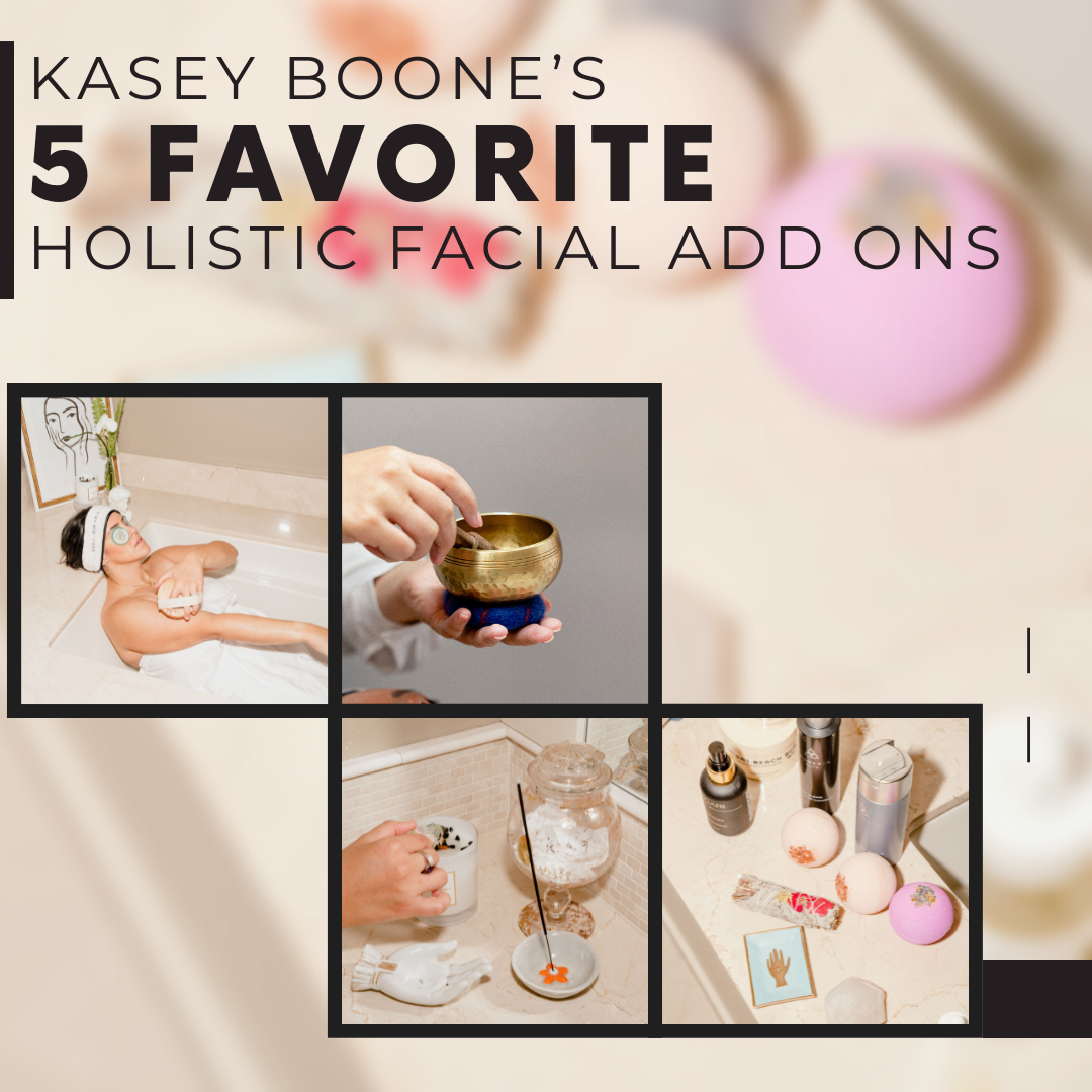 Kasey Boone’s 5 Favorite Holistic Facial Add Ons