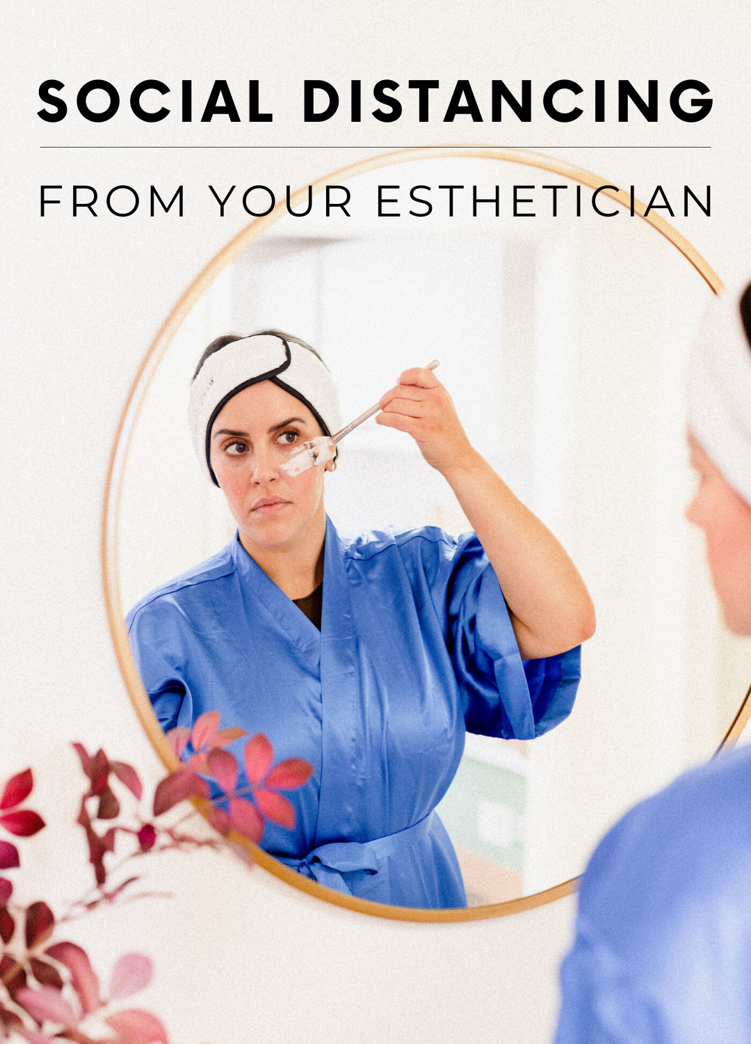 Social Distancing From Your Esthetician