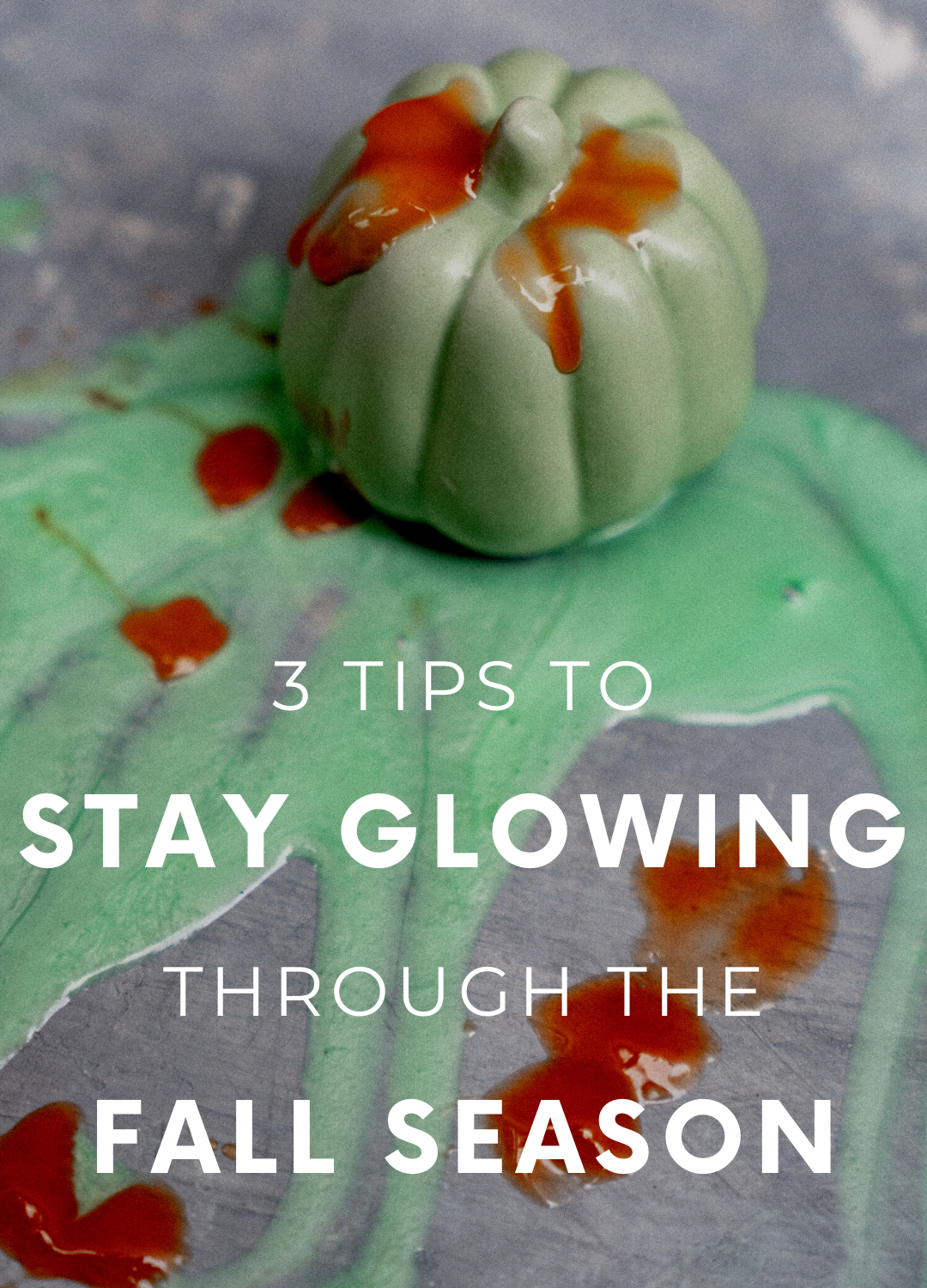 3 Tips to Stay Glowing Through the Fall Season