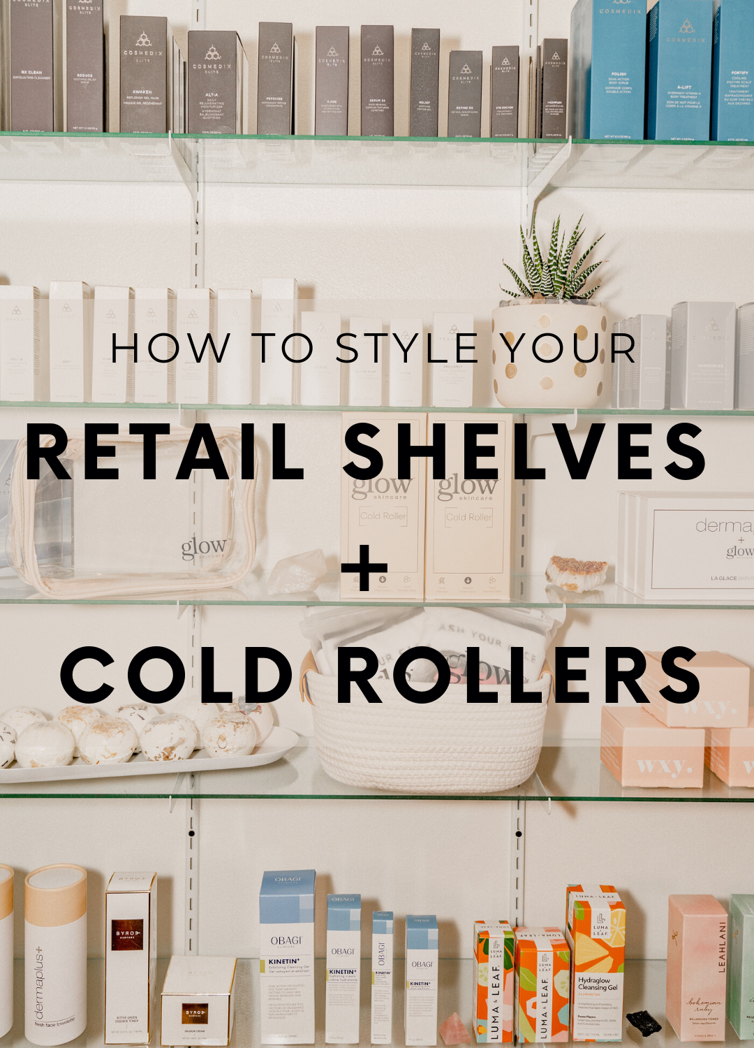 How to style your retail shelves + cold rollers