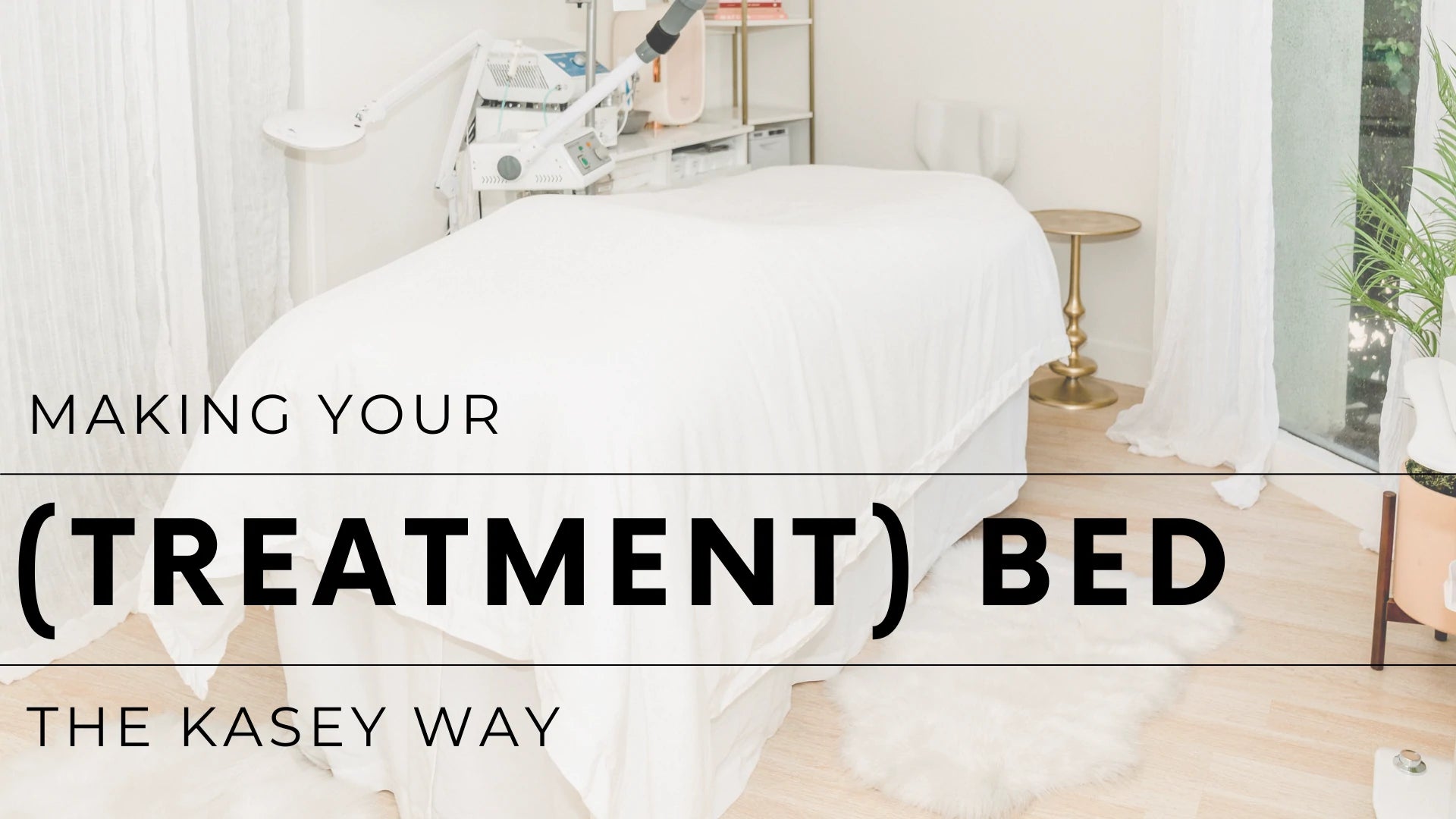 Making Your (Treatment) Bed the Kasey Way