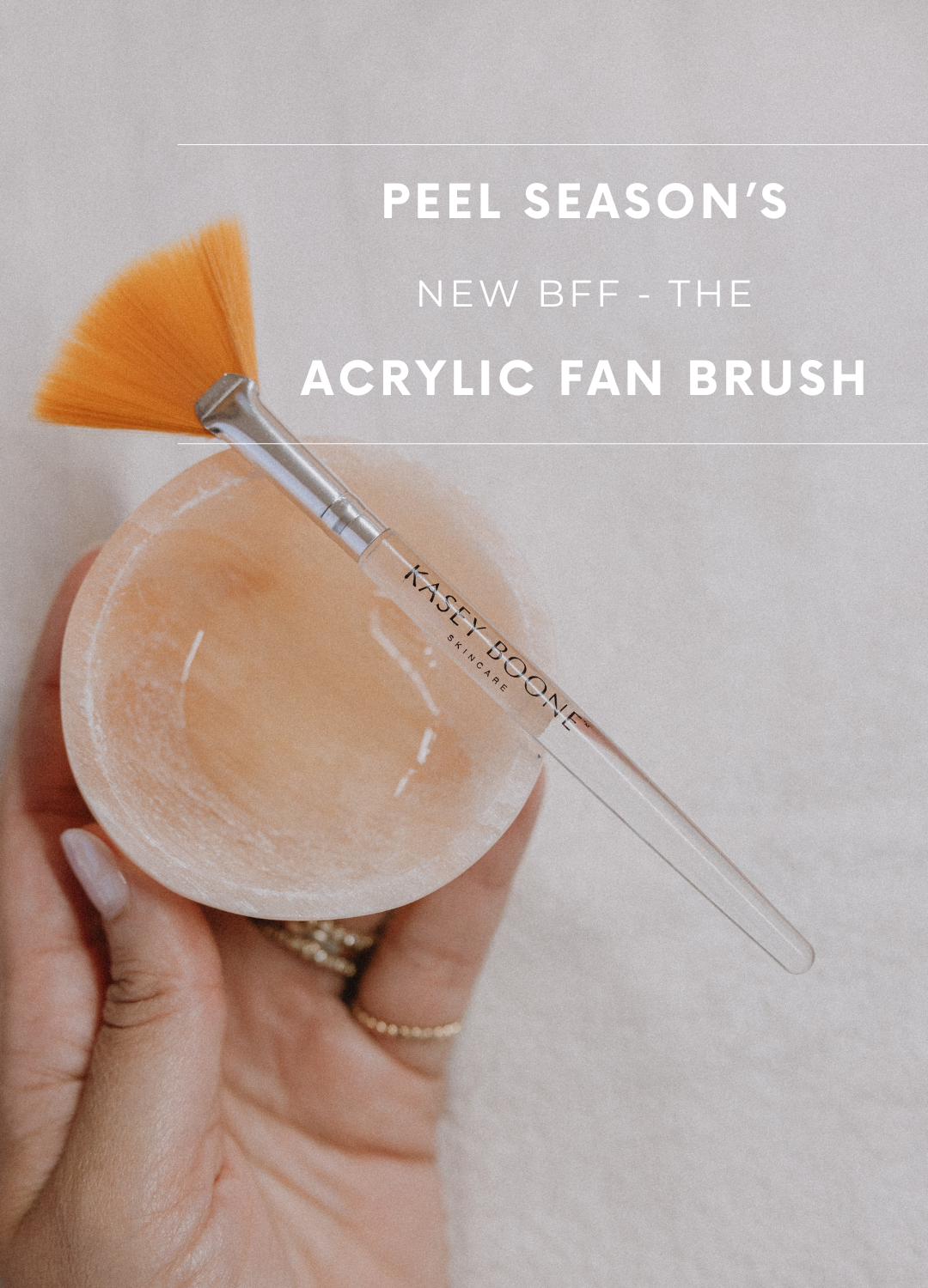 Peel Season's New BFF - The Acrylic Fan Brush