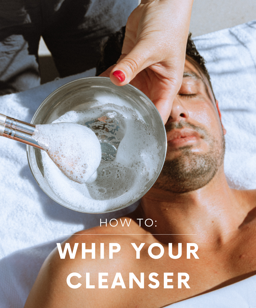 How to: Whip your Cleanser